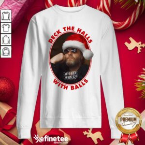 Excellent Wheeler Walker Jr Deck The Halls With Balls Christmas Sweatshirt - Design By Refinetee.com