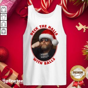 Excellent Wheeler Walker Jr Deck The Halls With Balls Christmas Tank Top - Design By Refinetee.com
