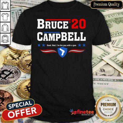 Fantastic Bruce 2020 Camp Bell Good Bad I’m The Guy With A Gun Shirt - Design By Refinetee.com