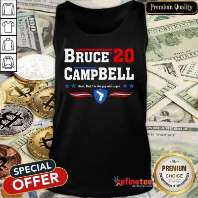 Fantastic Bruce 2020 Camp Bell Good Bad I’m The Guy With A Gun Tank Top - Design By Refinetee.com
