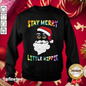 Fantastic Santa Claus Stay Merry Little Hippie Sweatshirt - Design By Refinetee.com