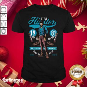 Fantastic Style Hipster 19 81 Do Everything Nothing Don’t This Too Much Shirt - Design By Refinetee.com