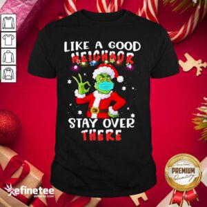Funny Like A Good Neighbor Stay Over There Ugly Christmas Shirt - Design By Refinetee.com