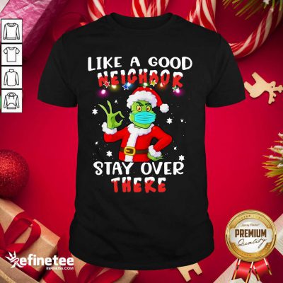Funny Like A Good Neighbor Stay Over There Ugly Christmas Shirt - Design By Refinetee.com
