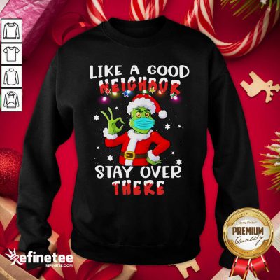 Funny Like A Good Neighbor Stay Over There Ugly Christmas Sweatshirt - Design By Refinetee.com