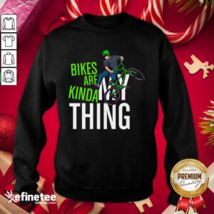 Good Bikes Are Kinda My Thing Cyclist Students Sweatshirt - Design By Refinetee.com