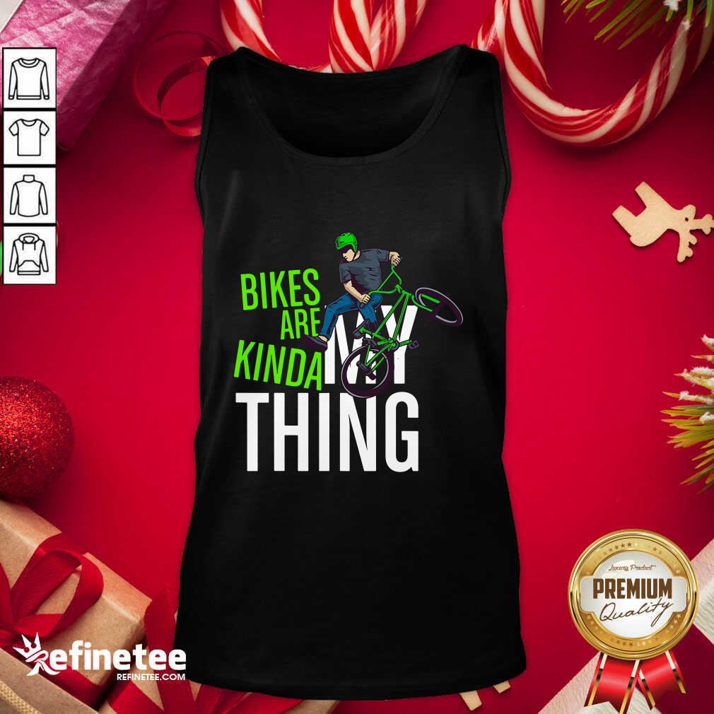 Good Bikes Are Kinda My Thing Cyclist Students Tank Top - Design By Refinetee.com