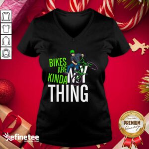 Good Bikes Are Kinda My Thing Cyclist Students V-neck - Design By Refinetee.com