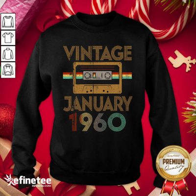 Good Born January 1960 61st Birthday Quarantine Gift Made In 1960 Sweatshirt - Design By Refinetee.com
