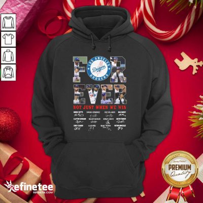 Good Forever Not Just When We Win Los Angeles Dodgers Team Signatures Hoodie - Design By Refinetee.com