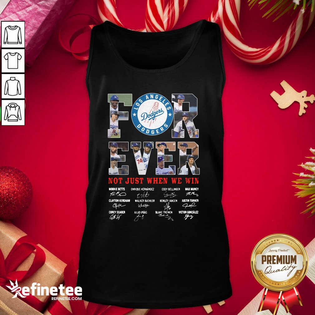 Good Forever Not Just When We Win Los Angeles Dodgers Team Signatures Tank Top - Design By Refinetee.com Forever Not Just When We Win Los Angeles Dodgers Team Signatures Tank Top - Design By Refinetee.com