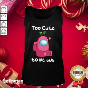 Good Impostor Among Us Too Cute To Be Sus Valentine Tank Top - Design By Refinetee.com