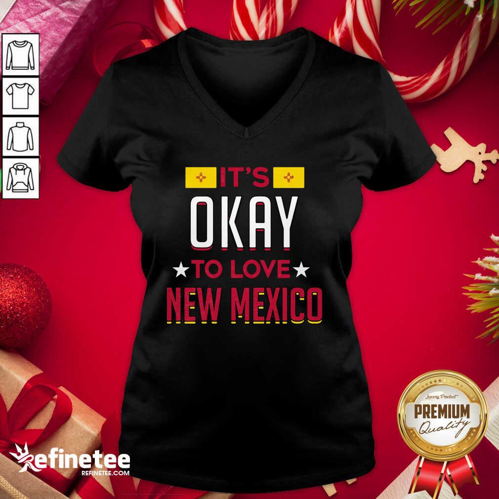 Good It’s Okay To Love New Mexico V-neck - Design By Refinetee.com It’s Okay To Love New Mexico V-neck - Design By Refinetee.com