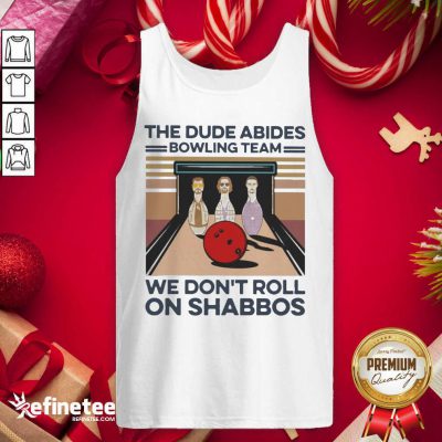 Good The Dude Abides Bowling Team We Don’t Roll On Shabbos Vintage Tank Top - Design By Refinetee.com