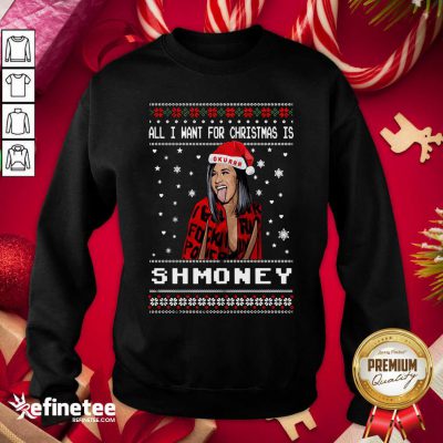 Great All I Want For Christmas Is Shmoney Ugly Merry Christmas Sweatshirt - Design By Refinetee.com