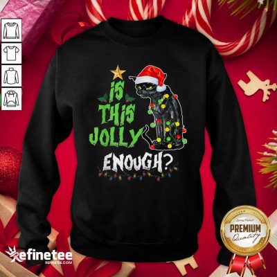 Great Black Cat Santa Is This Jolly Enough Christmas Sweatshirt - Design By Refinetee.com Black Cat Santa Is This Jolly Enough Christmas Sweatshirt - Design By Refinetee.com
