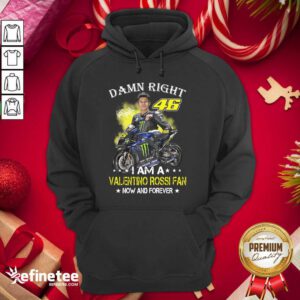 Great Damn Right 46 I Am A Valentino Rossi Fan Now And Forever Signature Hoodie - Design By Refinetee.com