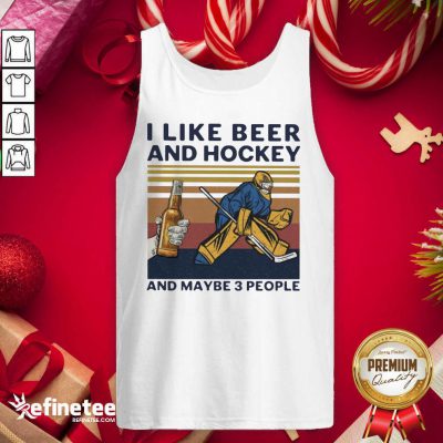 Great I Like Beer And Hockey And Maybe 3 People Vintage Tank Top - Design By Refinetee.com