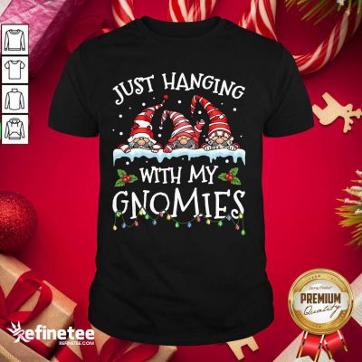 Great Just Hanging With My Gnomies Merry Christmas Shirt - Design By Refinetee.com