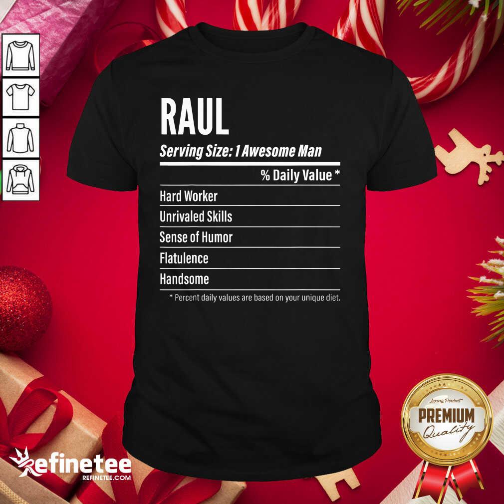 Great Raul Nutritional Facts Serving Size Calories Shirt - Design By Refinetee.com