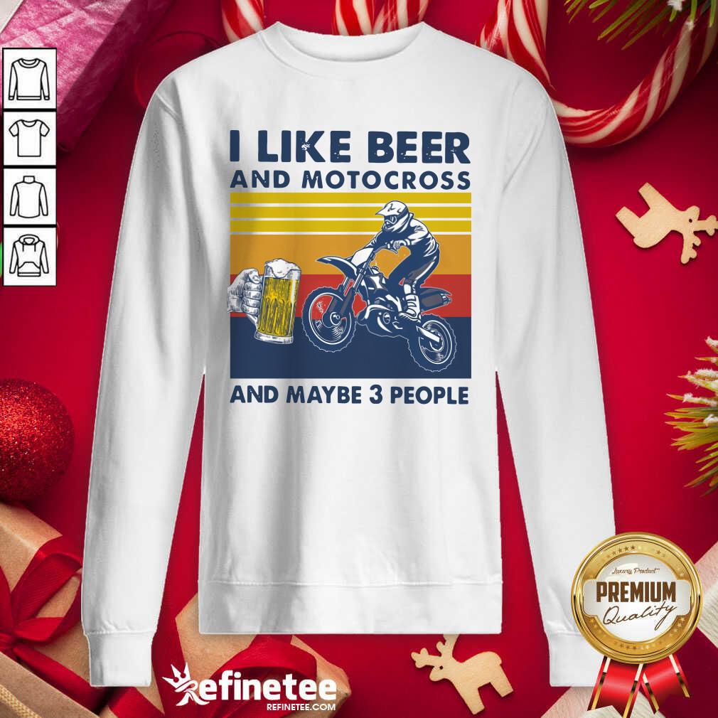 Happy I Like Beer And Motocross And Maybe 3 People Vintage Sweatshirt - Design By Refinetee.com I Like Beer And Motocross And Maybe 3 People Vintage Sweatshirt - Design By Refinetee.com