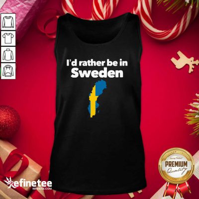 Happy I’d Rather Be In Sweden Tank Top - Design By Refinetee.com