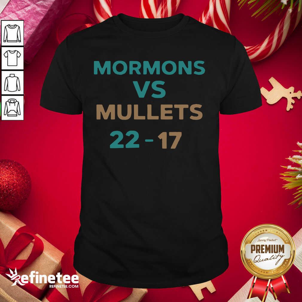 Happy Mormons Vs Mullets 22-17 Shirt - Design By Refinetee.com