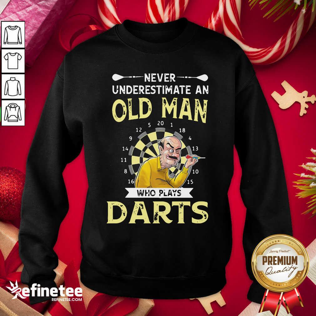 Happy Never Underestimate An Old Man Who Plays Darts Sweatshirt - Design By Refinetee.com