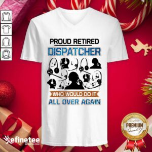 Happy Proud Retired Dispatcher Who Would Do It All Over Again V-neck - Design By Refinetee.com