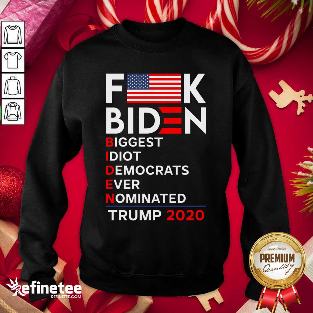 Hot Biden Biggest Idiot Democrats Ever Nominated Trump Sweatshirt - Design By Refinetee.com Biden Biggest Idiot Democrats Ever Nominated Trump Sweatshirt - Design By Refinetee.com