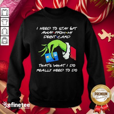 Hot Grinch Hand Holding I Need To Stay 6ft Away From Sweatshirt - Design By Refinetee.com