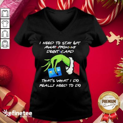 Hot Grinch Hand Holding I Need To Stay 6ft Away From V-neck - Design By Refinetee.com