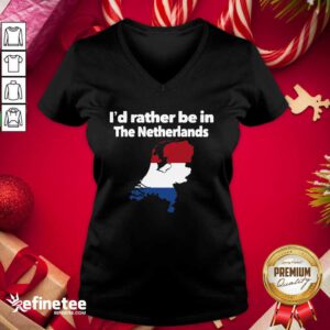 Hot I’d Rather Be In The Netherlands V-neck - Design By Refinetee.com