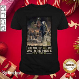Hot I’m Not Here For Me I Am Here For We And We Are Here For Them Shirt - Design By Refinetee.com