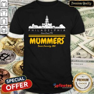 Hot Philadelphia Since June 1776 Mummers Since January 1901 Shirt - Design By Refinetee.com