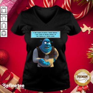 Hot Shrek I Am Tired Of Earth These People I Am Tired Of Being Caught V-neck - Design By Refinetee.com