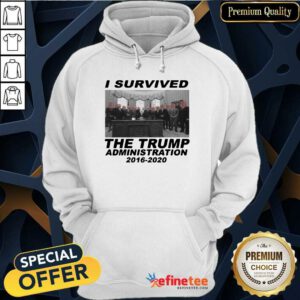 Lovely I Survived The Trump Administration 2016 2020 Hoodie - Design By Refinetee.com