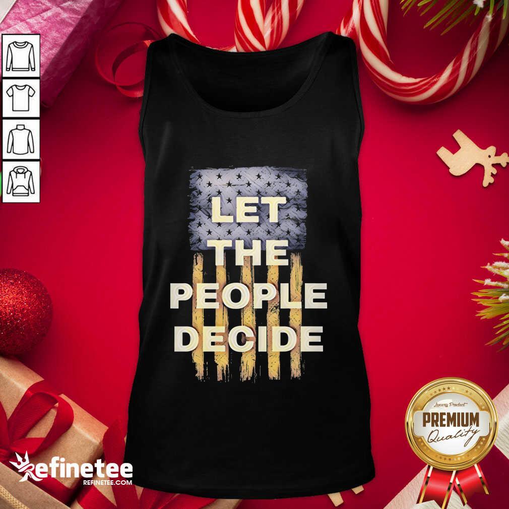 Lovely Let The People Decide Political American Flag Tank Top - Design By Refinetee.com Let The People Decide Political American Flag Tank Top - Design By Refinetee.com