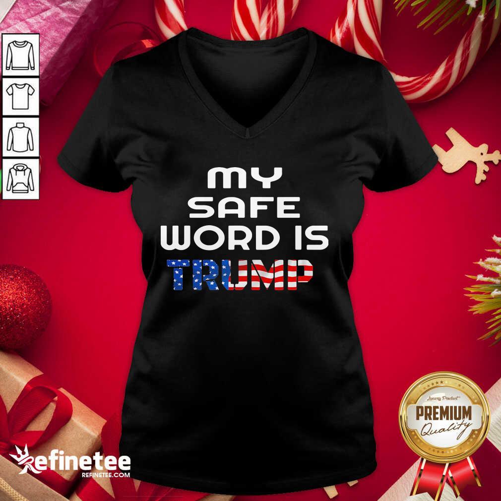 Lovely My Safe Word Is Trump President American Flag Election V-neck - Design By Refinetee.com