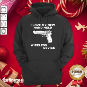I Love My New Hand Held Wireless Device Hoodie - Design By Refinetee.com