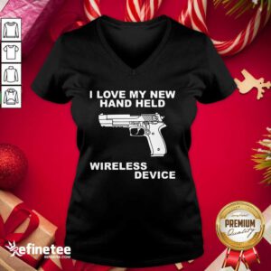 I Love My New Hand Held Wireless Device V-neck - Design By Refinetee.com