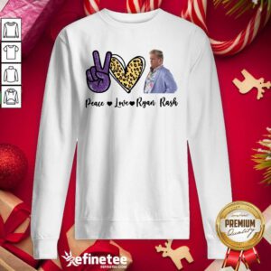Nice Peace Love Ryan Rash Tee Sweatshirt - Design By Refinetee.com