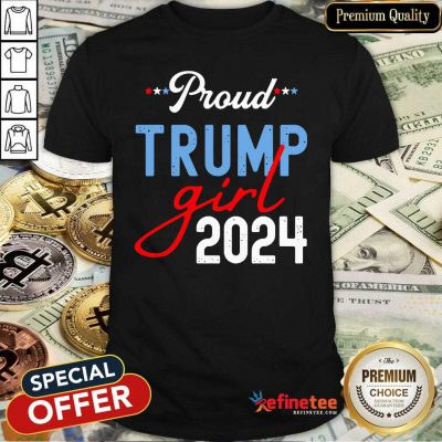 Nice Proud Trump Girl 2024 President Election Shirt - Design By Refinetee.com