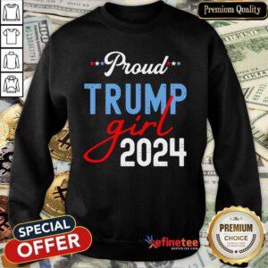 Nice Proud Trump Girl 2024 President Election Sweatshirt Design By Refinetee.com