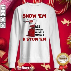 Nice Snow Em And Srow Em Christmas Sweatshirt - Design By Refinetee.com