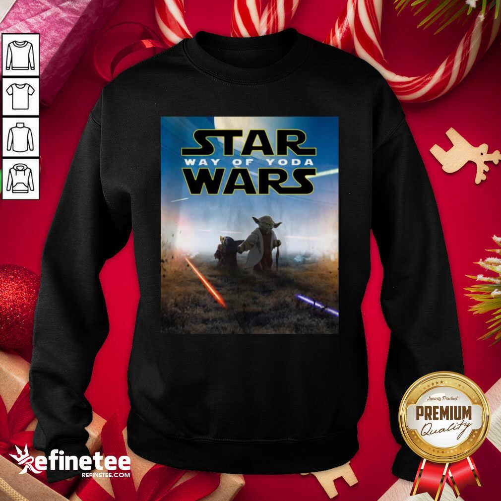 Nice Star Wars Way Of Baby Yoda Poster Sweatshirt - Design By Refinetee.com Star Wars Way Of Baby Yoda Poster Sweatshirt - Design By Refinetee.com
