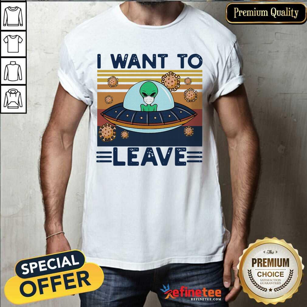 Nice UFO Alien Face Mask I Want To Leave Vintage Retro Shirt - Design By Refinetee.com