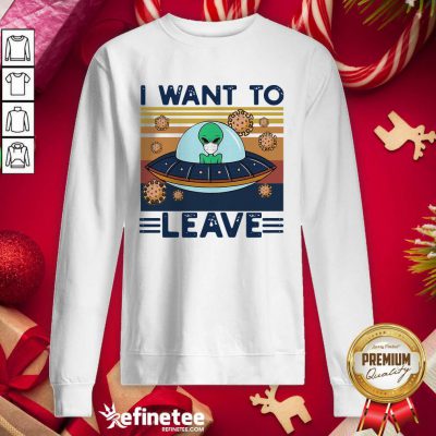Nice UFO Alien Face Mask I Want To Leave Vintage Retro Sweatshirt - Design By Refinetee.com