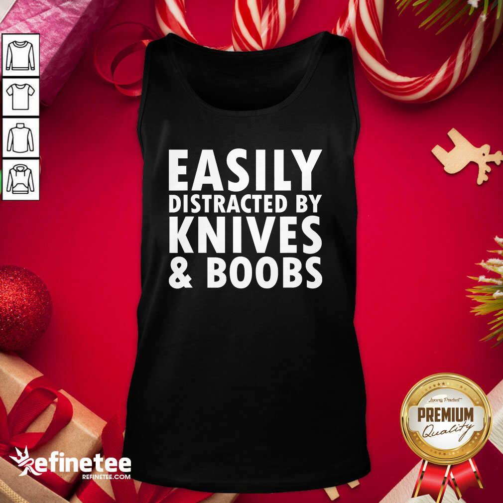 Easily Distracted By Knives & Boobs Distraction Knife Day Tank Top - Design By Refinetee.com Easily Distracted By Knives & Boobs Distraction Knife Day Tank Top - Design By Refinetee.com