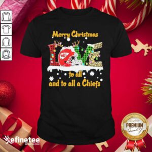 Official Love Merry Christmas To All And To All A Kansas City Chiefs Shirt - Design By Refinetee.com